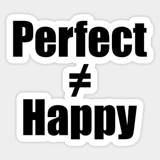 Choose happiness over perfection Sticker